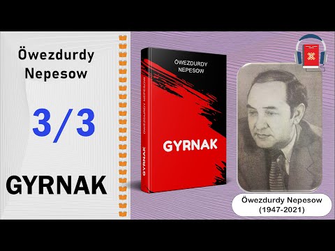 Öwezdurdy Nepesow - Gyrnak (roman) - (3/3 bölümi) | audiokitap