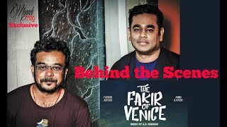 The Fakir of Venice Behind the Scenes A R Rahman I Farhan Akhtar &amp; Anand Surapur.