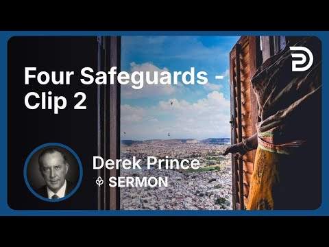 Four Safeguards | Clip 2 | Derek Prince