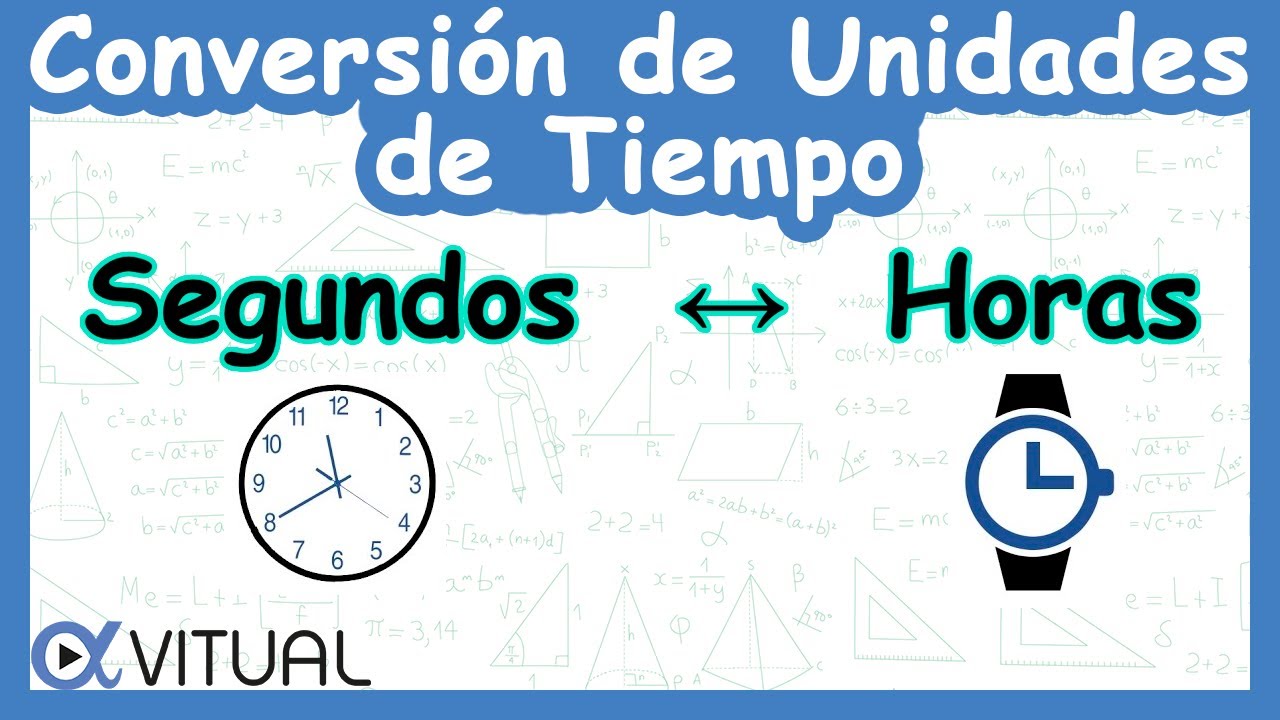 ⌚ Conversión de Unidades de Tiempo: Segundos a Horas y Horas a Segundos (h a seg)