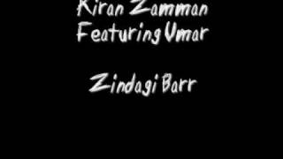 Kiran Zamman Featuring Umar - Zindagi Barr