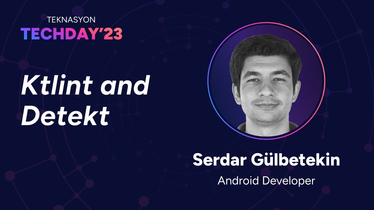 Teknasyon Tech Day'23 - Ktlint and Detekt, Serdar Gülbetekin