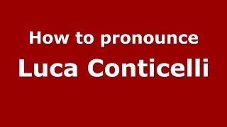 How to pronounce Luca Conticelli