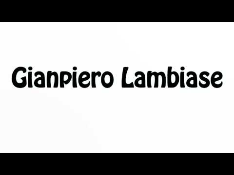 Learn How To Pronounce Gianpiero Lambiase