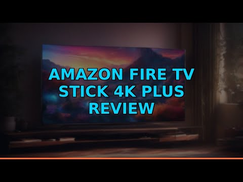 Amazon Fire TV Stick 4K Plus Review