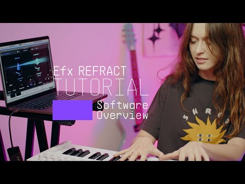 Tutorials | Efx REFRACT - Overview