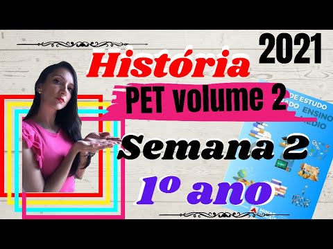 PET vol. 02 - 2021 - HISTORIA 1º ANO- semana 2