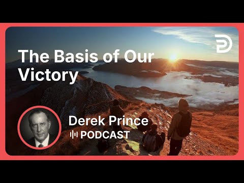 The Basis of Our Victory | Part 5 - Spiritual Warfare | Derek Prince