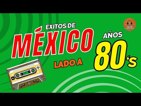 11 GRANDES Éxitos de MÉXICO entre (1980 - 1989) 🇲🇽  El Walkman del MR