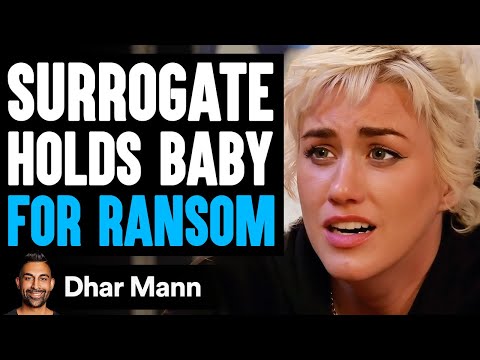 , title : 'Surrogate HOLDS BABY For RANSOM, What Happens Is Shocking | Dhar Mann'