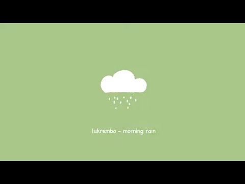 Lukrembo - Morning Rain (1 Hour)