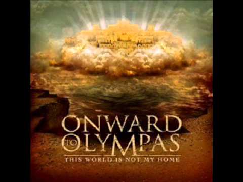 Onward to Olympas- This World Is Not My Home