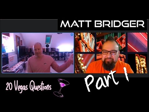 20 Vegas Questions: Matt Bridger, Part 1