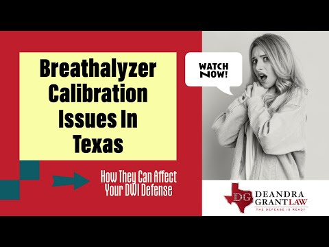 Breathalyzer Calibration Issues In Texas: How They Can Affect Your DWI Defense