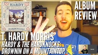 T. Hardy Morris -- Hardy & The Hardknocks: Drownin on a Mountaintop -- Album Review