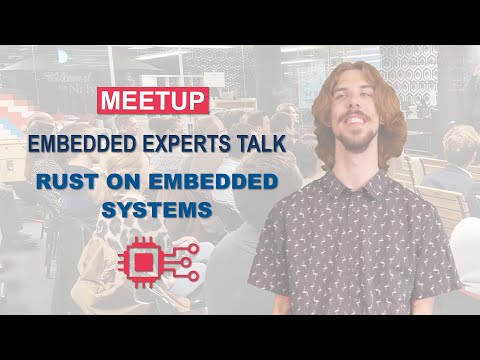 How to use Rust on embedded systems? | Embedded Experts Talk