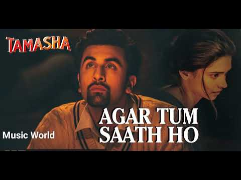 Agar Tum Saath Ho  Song / Tamasha / Ranbir Kapoor, Deepika Padukone / alka yagnik /arjit singh