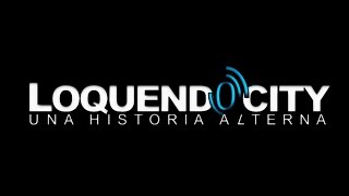preview picture of video 'Loquendo City: Una Historia Alterna [La Película, Parte 1]'