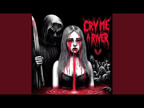 CRY ME A RIVER