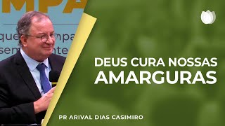 Deus cura nossas amarguras | Rev. Arival Dias Casimiro | IPP | IPP TV