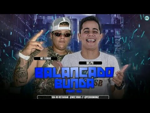 MC EVINHO E MC PH - BALANÇANDO BUNDA