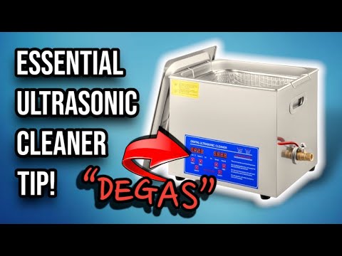 “DEGAS” YOUR ULTRASONIC CLEANER BEFORE USING IT - DON’T MISS THIS STEP!