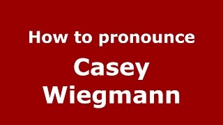 How to pronounce Casey Wiegmann