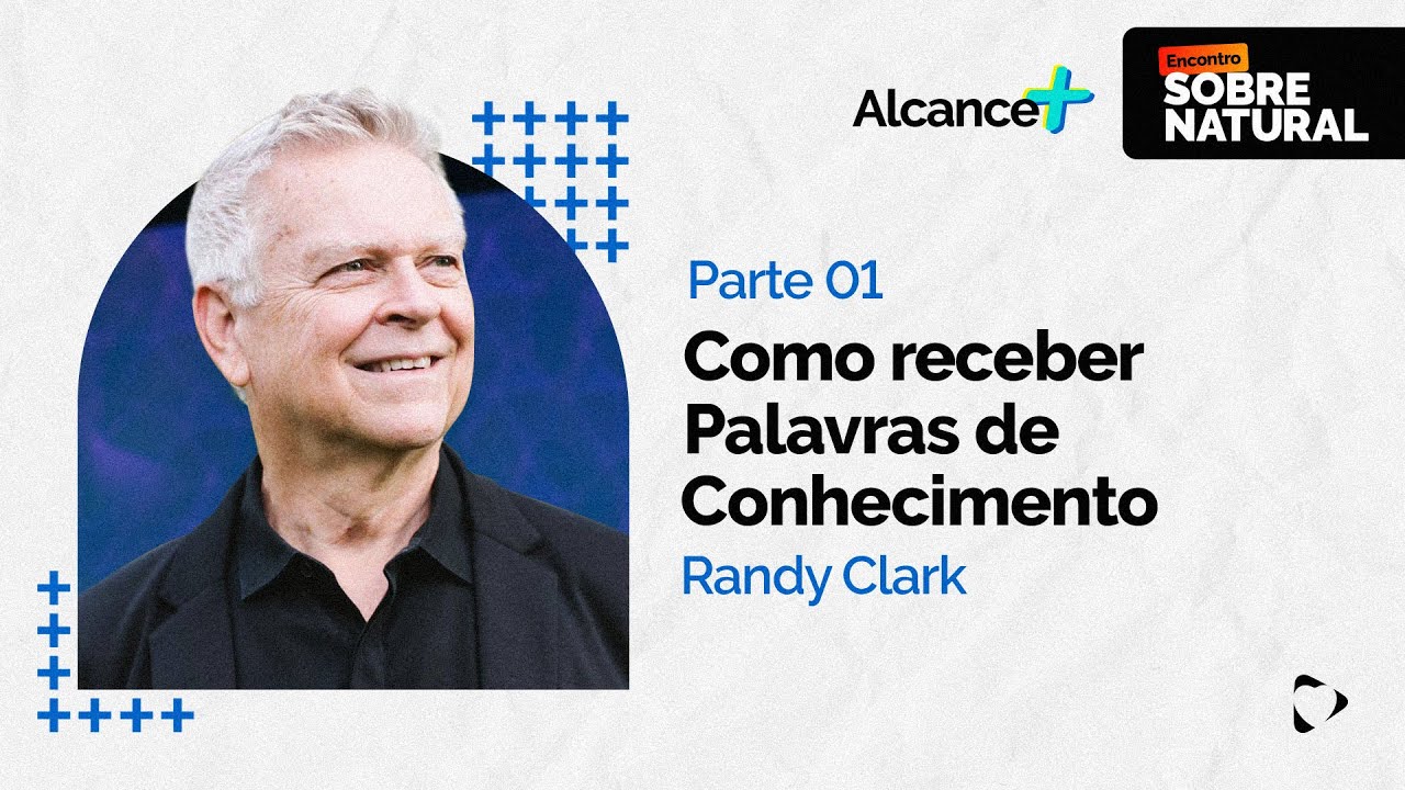 Como Receber Palavras de Conhecimento | Randy Clark