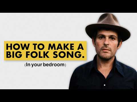 How To Make A Big Folk Song (In Your Bedroom)