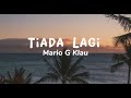 Tiada Lagi - Mario G Klau (Lirik Lagu)