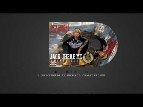 Jack Jhere Mc - Inyección de ánimo ( Prod Charly Brown)