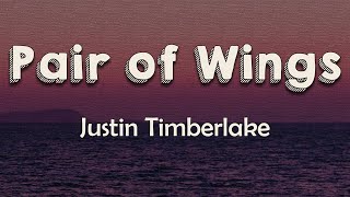 Justin Timberlake - Pair of Wings (Lyrics) | I’d pick you up and fly you far away from here