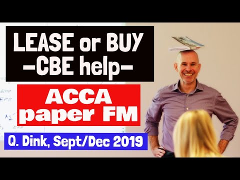 'Lease or Buy' Made Easy in CBE | ACCA CBE paper FM | Question Dink Sept/Dec 2019