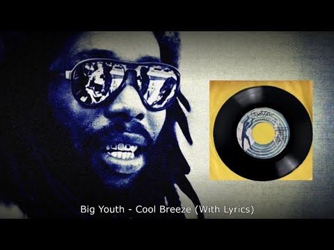 Big Youth - Cool Breeze (With Lyrics) Ft. Keith & Tex
