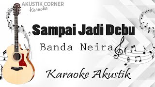 Download lagu sampai jadi debu  - Banda Neira (karaoke Akustik) mp3