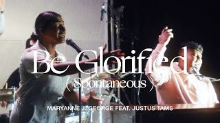 Be Glorified (Spontaneous)[feat Justus Tams]- Maryanne J. George | TRIBL