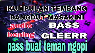 Download lagu kumpulan tembang dangdut kalem masa kini audio bening bass glerr cocok buat teman santai mp3