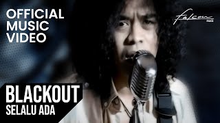 Blackout - Selalu Ada (Official Music Video)