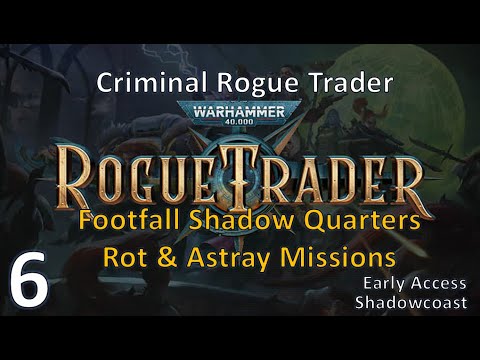 [RT 6]  Rot & Astray Missions - Shadow Quarters - Early Access Warhammer 40K Rogue Trader Gameplay