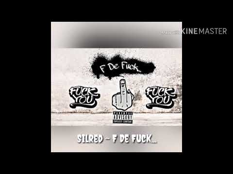 Silred - F De Fuck...