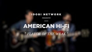 idobi Sessions: American Hi-Fi - &quot;Flavor of the Weak&quot;