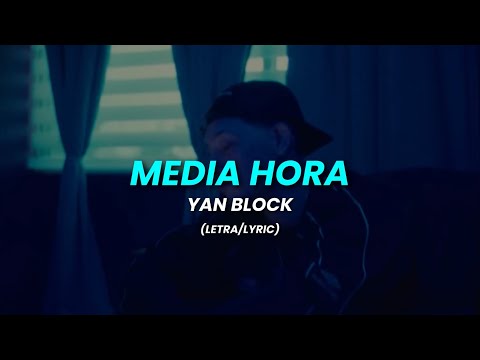 Yan Block - Media Hora (Letra/Lyric)