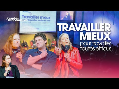 Journées économiques - Travailler mieux pour travailler toutes et tous