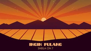 Download lagu Sheila On 7 - Ingin Pulang mp3 Download lagu Sheila On 7 - Ingin Pulang mp3
