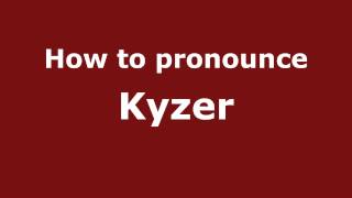 How to pronounce Kyzer