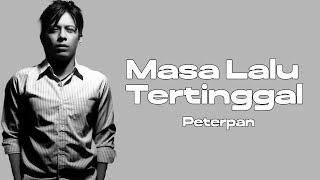 Download lagu PETERPAN - MASA LALU TERTINGGAL | LIRIK LAGU HITS PETERPAN mp3