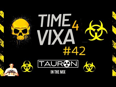 TIME 4 VIXA !!! #42 ☢️ DJ TAURON ☢️