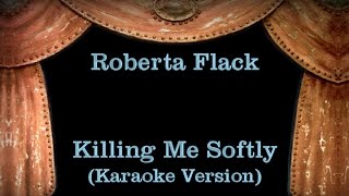 Roberta Flack - Killing Me Softly - Lyrics (Karaoke Version)