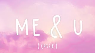 Me &amp; U - Cassie (Lyrics)