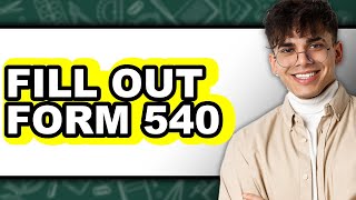 How to Fill Out Form 540 (Easy Method)